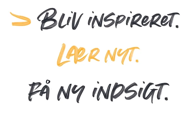 Bliv inspireret. Lær nyt. Få ny indsigt.